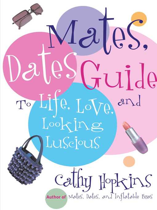 Title details for Mates, Dates Guide to Life, Love, and Looking Luscious by Cathy Hopkins - Available